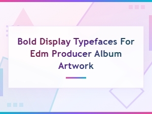 Bold Display Typefaces for Edm Producer Album Cover Design