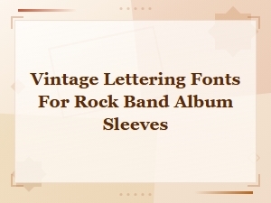 Vintage Lettering Fonts for Rock Band Album Sleeves and Classic Covers