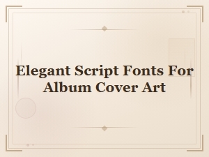 Elegant Script Fonts for Stunning Album Cover Art Design